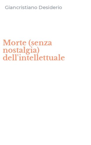 Morte (senza nostalgia) dell'intellettuale