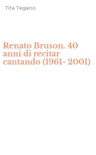 Renato Bruson. 40 anni di recitar cantando (1961-2001)