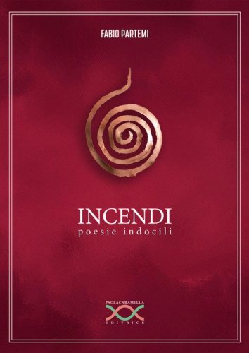 Incendi. Poesie indocili
