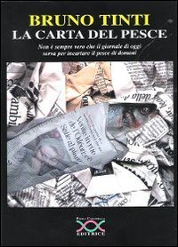 La carta del pesce. Non &egrave; sempre vero che il giornale di oggi serva per incartare il pesce di domani