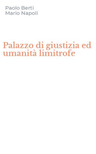 Palazzo di giustizia ed umanit&agrave; limitrofe