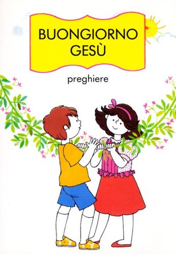 Buongiorno Ges&ugrave;. Preghiere