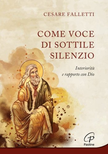 Come voce di sottile silenzio. Interiorit&agrave; e rapporto con Dio