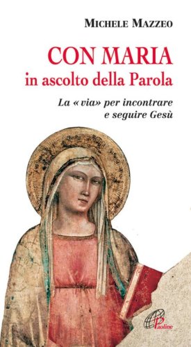 Con Maria in ascolto della Parola. La &laquo;via&raquo; per incontrare e seguire Ges&ugrave;