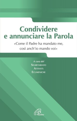 Condividere e annunciare la parola. &laquo;Come il Padre ha mandato me, cos&igrave; anch'io mando voi&raquo; - MANDO VOI