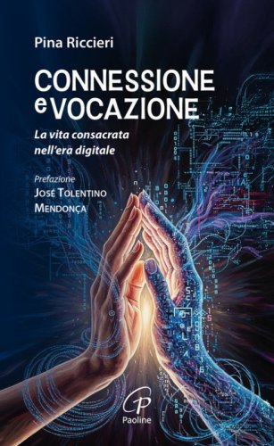 Connessione e vocazione. La vita consacrata nell'era digitale