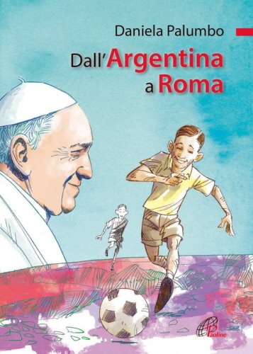 Dall'Argentina a Roma. La vita di papa Francesco