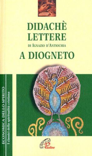 Didach&eacute;-Lettere di Ignazio di Antiochia-A Diogneto