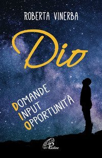 Dio. Domande, input, opportunit&agrave;