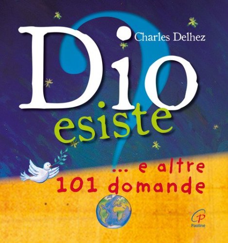Dio esiste? ...e altre 101 domande