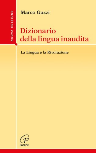 Dizionario della lingua inaudita. La lingua e la Rivoluzione