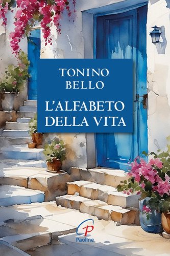 Don Tonino Bello. Alfabeto della vita