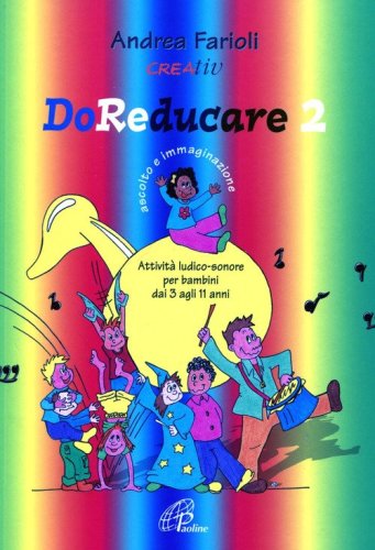 DoReducare. Attivit&agrave; ludico-sonore per bambini dai 3 agli 11 anni