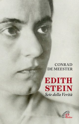 Edith Stein. Sete della verit&agrave;