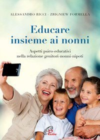 Educare insieme ai nonni. Aspetti psico-educativi nella relazione genitori-nonni-nipoti