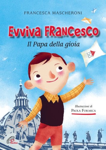 Evviva Francesco. Il papa della gioia