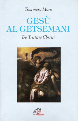 Ges&ugrave; al Getsemani. De Tristitia Christi