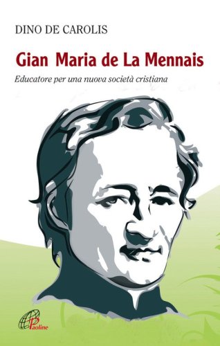 Gian Maria de la Mennais. Educatore per una nuova societ&agrave; cristiana