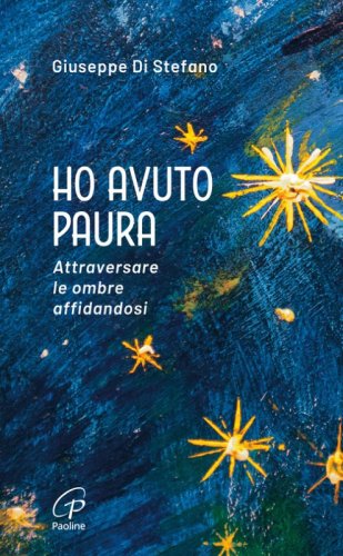 Ho avuto paura. Attraversare le ombre affidandosi