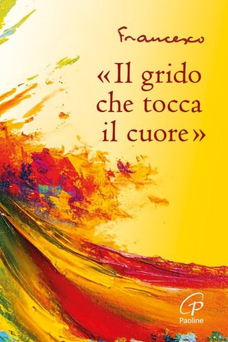 &laquo;Il grido che tocca il cuore&raquo;