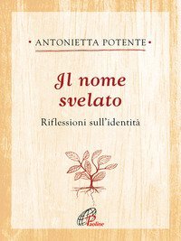 Il nome svelato. Riflessioni sull'identit&agrave;