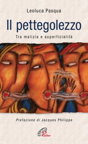 Il pettegolezzo. Tra malizia e superficialit&agrave;