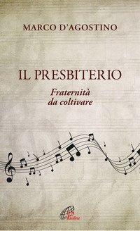 Il presbiterio. Fraternit&agrave; da coltivare