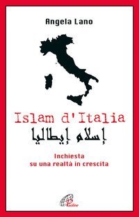 Islam d'Italia. Inchiesta su una realt&agrave; in crescita