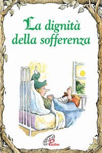 La dignit&agrave; della sofferenza