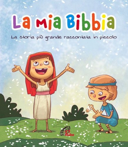 La mia Bibbia. La storia pi&ugrave; grande raccontata in piccolo