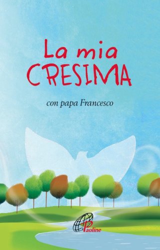 La mia cresima. Con papa Francesco