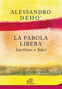 La parola libera. Lacrime e baci