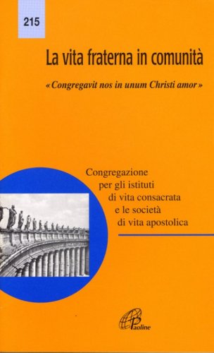 La vita fraterna in comunit&agrave;. &laquo;Congregativ nos in unum Christi amor&raquo;