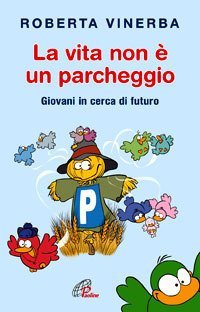 La vita non &egrave; un parcheggio. Giovani in cerca di futuro