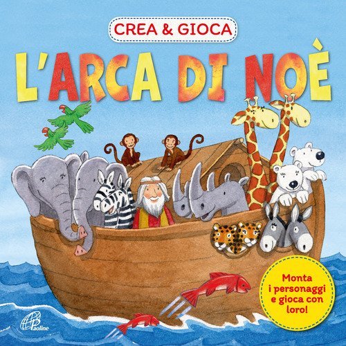 L'arca di No&egrave;. Crea & gioca