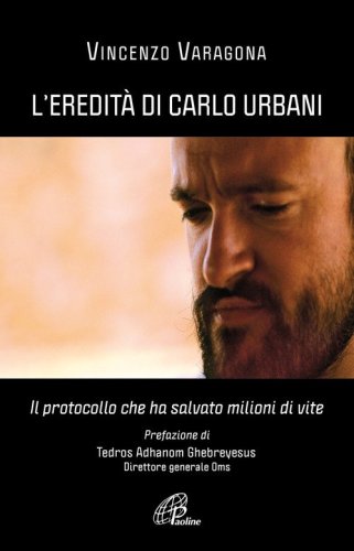 L'eredit&agrave; di Carlo Urbani. Il protocollo che ha salvato milioni di vite