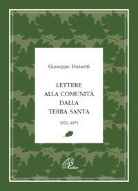 Lettere alla Comunit&agrave; dalla Terra Santa. 1972-1975