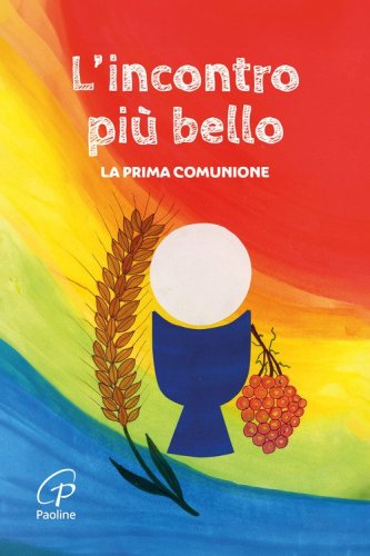 L'incontro pi&ugrave; bello. La prima Comunione