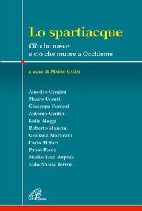 Lo spartiacque. Ci&ograve; che nasce e ci&ograve; che muore a Occidente