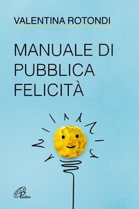 Manuale di pubblica felicit&agrave;