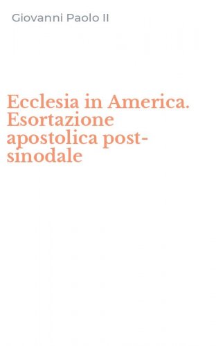 Ecclesia in America. Esortazione apostolica post-sinodale