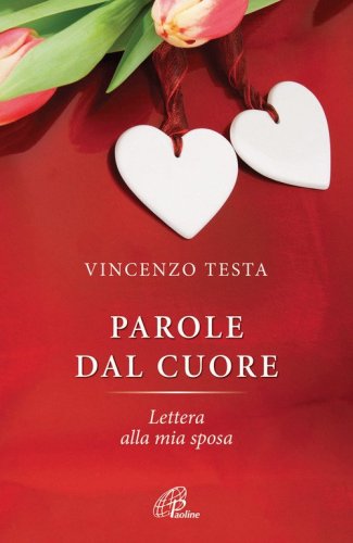 Parole del cuore. Lettera alla mia sposa - LETTERA ALLA MIA SPOSA