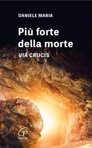 Pi&ugrave; forte della morte. Via crucis