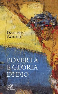 Povert&agrave; e gloria di Dio