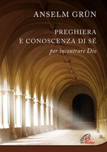 Preghiera e conoscenza di s&eacute;. Per incontrare Dio