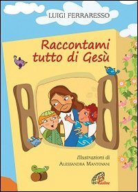 Raccontami tutto di Ges&ugrave;