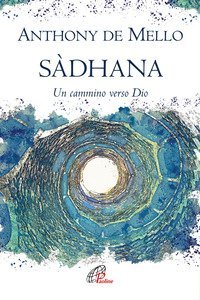 S&agrave;dhana. Un cammino verso Dio