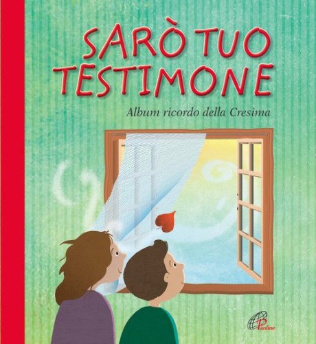Sar&ograve; tuo testimone. Album ricordo della cresima