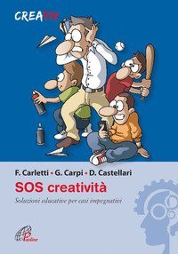SOS creativit&agrave;. Soluzioni educative per casi impegnativi