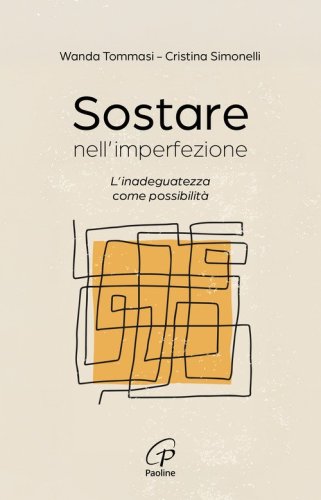 Sostare nell'imperfezione. L'inadeguatezza come possibilit&agrave;